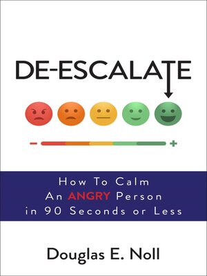 cover image of De-Escalate: How to Calm an Angry Person in 90 Seconds or Less